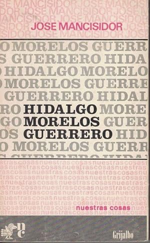 Imagen del vendedor de HIDALGO, MORELOS, GUERRERO. a la venta por Librera Javier Fernndez