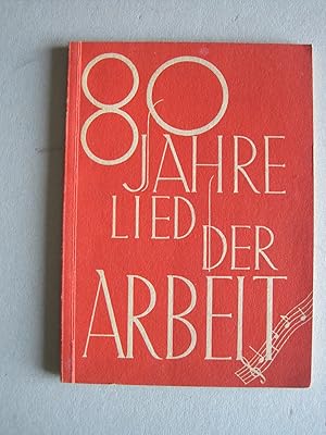 Bild des Verkufers fr 80 Jahre Lied der Arbeit, Geschichte der sterreichischen Arbeiterbewegung im Auftrage des sterreichischen Arbeiter-Sngerbundes verfat. zum Verkauf von Antiquariat Schleifer