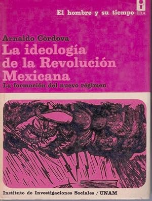 Imagen del vendedor de LA IDEOLOGIA DE LA REVOLUCION MEXICANA. LA FORMACION DEL NUEVO REGIMEN. a la venta por Librera Javier Fernndez