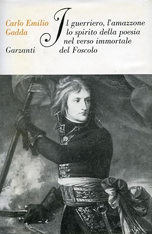 Bild des Verkufers fr Il guerriero, l'amazzone lo spirito della poesia nel verso immortale del Foscolo zum Verkauf von Studio Bibliografico Marini