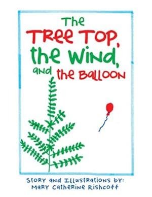 Seller image for The Treetop, the Wind, and the Balloon by Rishcoff, Mary Catherine [Hardcover ] for sale by booksXpress