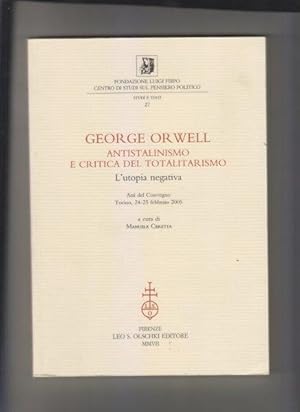 George Orwell. Antistalinismo e critica del totalitarismo. L'utopia negativa. Atti del Convegno (...