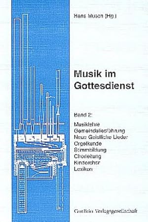 Bild des Verkufers fr Musik im Gottesdienst Musiklehre, Gemeindeliedfhrung, Neue Geistliche Lieder, Orgelkunde, Stimmbildung, Chorleitung, Kinderchor, Lexikon zum Verkauf von AHA-BUCH GmbH