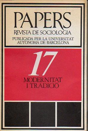 Imagen del vendedor de PAPERS. REVISTA DE SOCIOLOGA. Publicada por la Universidad Autnoma de Barcelona. N 17. MODERNITAT Y TRADICI. a la venta por angeles sancha libros