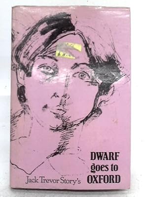 Seller image for Dwarf Goes to Oxford: One Girl in the Life of Jack Trevor Story for sale by World of Rare Books