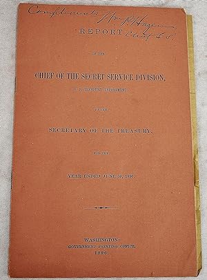 Report of the Chief of the Secret Service Division, U.S. Treasury Department to the Secretary of ...