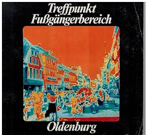 Bild des Verkufers fr Treffpunkt Fugngerbereich Oldenburg. zum Verkauf von Dobben-Antiquariat Dr. Volker Wendt