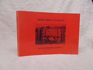 Seller image for MARCHING TO ZION. RADNORSHIRE CHAPELS. for sale by Gage Postal Books