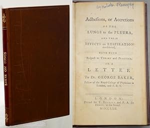 Immagine del venditore per ADHESIONS, OR ACCRETIONS OF THE LUNGS TO THE PLEURA and their effects on respiration considered, both with respect to theory and practice, in a letter to Dr. George Baker, Fellow of the Royal College of Physicians in London, and F. R. S. venduto da Francis Edwards ABA ILAB