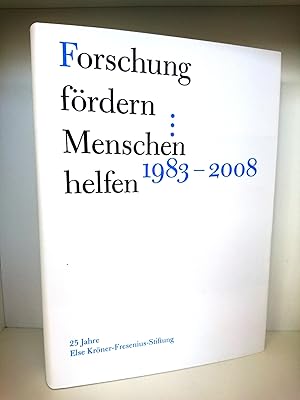 Forschung fördern, Menschen helfen 25 Jahre Else Kröner-Fresenius-Stiftung 1983 - 2008