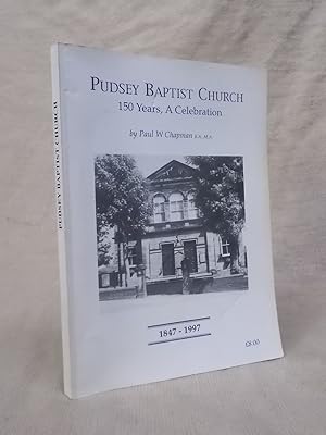 Image du vendeur pour PUDSEY BAPTIST CHURCH : 150 YEARS, A CELEBRATION 1847-1997. PRESENTATION COPY FROM THE AUTHOR. mis en vente par Gage Postal Books