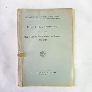 Seller image for DECRETO DE 3 DE NOVIEMBRE DE 1931 RELATIVO A LA REORGANIZACIN DEL MINISTERIO DE TRABAJO Y PREVISIN for sale by LIBRERIA CLIO
