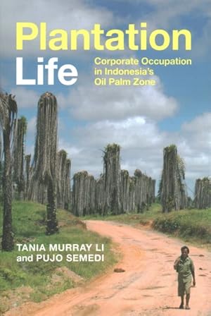 Image du vendeur pour Plantation Life : Corporate Occupation in Indonesia's Oil Palm Zone mis en vente par GreatBookPrices