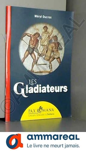 Image du vendeur pour Les gladiateurs mis en vente par Ammareal