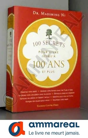 Seller image for 100 secrets pour vivre jusqu'à 100 ans et plus for sale by Ammareal
