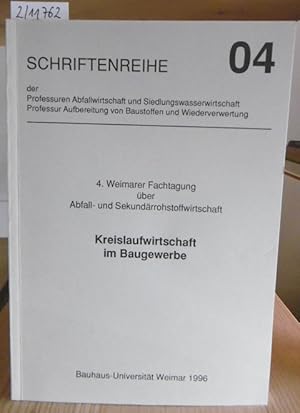 Seller image for Kreislaufwirtschaft im Baugewerbe. 4. Weimarer Fachtagung ber Abfall- und Sekundrrohstoffwirtschaft. for sale by Versandantiquariat Trffelschwein