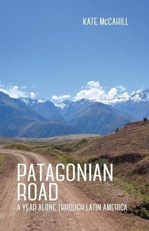 Seller image for Patagonian Road: A Year Alone Through Latin America for sale by Redux Books