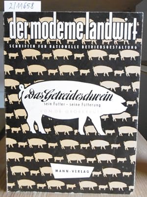 Seller image for Das Getreideschwein, sein Futter - seine Ftterung. for sale by Versandantiquariat Trffelschwein