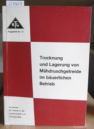 Imagen del vendedor de Trocknung und Lagerung von Mhdruschgetreide im buerlichen Betrieb. a la venta por Versandantiquariat Trffelschwein