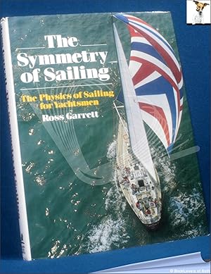 Image du vendeur pour The Symmetry of Sailing: Physics of Sailing for Yachtsmen mis en vente par BookLovers of Bath