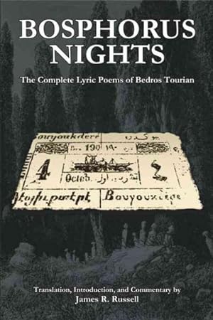 Bild des Verkufers fr Bosphorus Nights : The Complete Lyric Poems of Bedros Tourian zum Verkauf von GreatBookPrices
