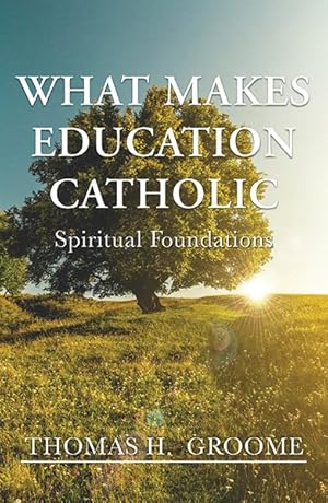 Seller image for What Makes Education Catholic : Spiritual Foundations for sale by GreatBookPrices