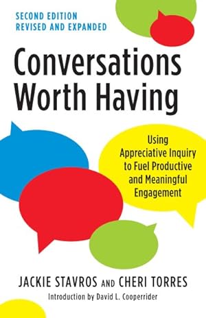Bild des Verkufers fr Conversations Worth Having : Using Appreciative Inquiry to Fuel Productive and Meaningful Engagement zum Verkauf von GreatBookPrices