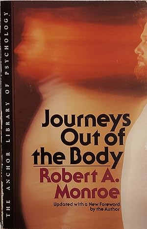 Journeys Out of the Body: The Classic Work on Out-of-Body Experience (Journeys Trilogy)
