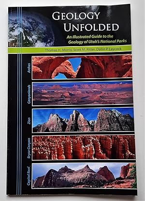 Geology Unfolded: An Illustrated Guide to the Geology of Utah's National Parks