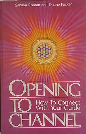 Opening to Channel: How to Connect with Your Guide: 01 (Birth Into Light)