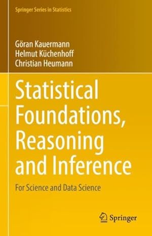 Seller image for Statistical Foundations, Reasoning and Inference : For Science and Data Science for sale by GreatBookPrices