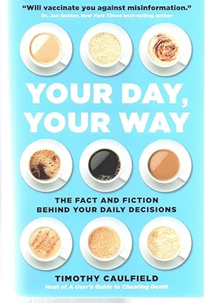 Seller image for Your Day, Your Way: The Fact and Fiction Behind Your Daily Decisions for sale by EdmondDantes Bookseller