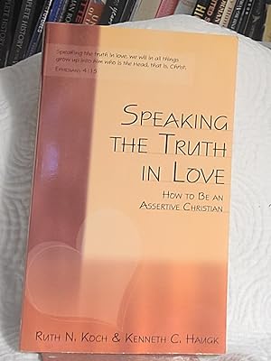 Seller image for Speaking the Truth in Love: How To Be an Assertive Christian for sale by the good news resource