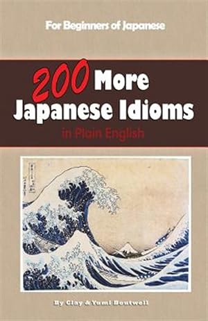 Bild des Verkufers fr 200 More Japanese Idioms zum Verkauf von GreatBookPrices