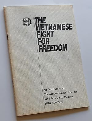 THE VIETNAMESE FIGHT FOR FREEDOM: An Introduction to the National United Front for the Liberation...