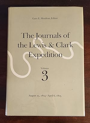 Seller image for The Journals of the Lewis and Clark Expedition, Volume 3: August 25, 1804-April 6, 1805 (First Printng) for sale by Tsunami Books