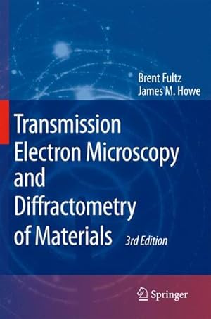 Imagen del vendedor de Transmission Electron Microscopy and Diffractometry of Materials. a la venta por Antiquariat Thomas Haker GmbH & Co. KG