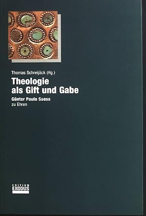 Imagen del vendedor de Theologie als Gift und Gabe : Gnter Paulo Suess zu Ehren. a la venta por books4less (Versandantiquariat Petra Gros GmbH & Co. KG)