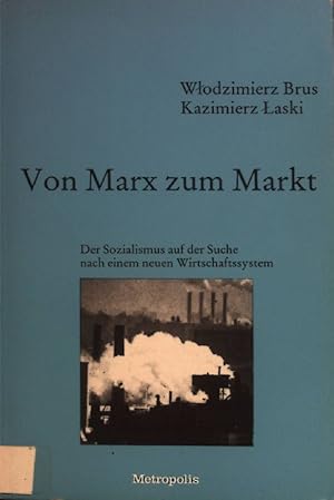 Seller image for Von Marx zum Markt : die sozialistischen Lnder auf der Suche nach einem neuen Wirtschaftssystem. for sale by books4less (Versandantiquariat Petra Gros GmbH & Co. KG)