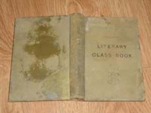 The Literary Class Book with an Introductory Treatise on the Art of Reading and the Principles of...