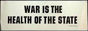 Bumper Sticker: "War is the Health of the State"