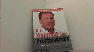 Bild des Verkufers fr Die Wahrheit ber Prostatakrebs - Neue Wege in Behandlung und Vorsorge. zum Verkauf von Antiquariat Uwe Berg