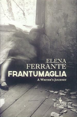 Seller image for Frantumaglia: Papers: 1991-2003; Tesserae: 2003-2007; Letters: 2011-2016 for sale by Paperback Recycler