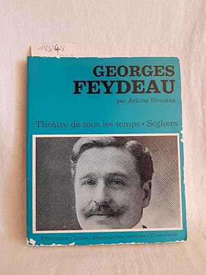 Georges Feydeau: Textes de Georges Feydeau - Points de vue critiques - Témoignages - Chronologie ...