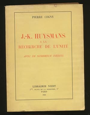 J.-K. Huysmans a la recherche de l'unite : avec de nombreux inedits