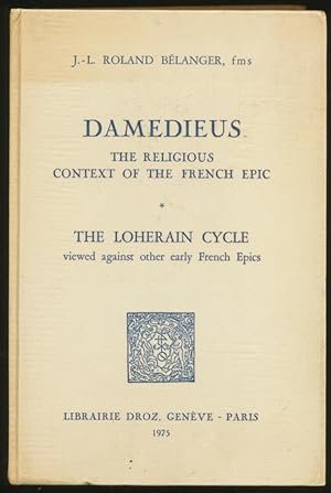 Damedieus : the religious context of the French epic : the Loherain cycle viewed against other ea...