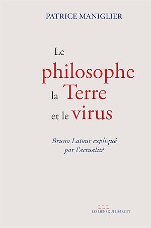 Bild des Verkufers fr le philosophe, la terre et le virus : Bruno Latour expliqu par l'actualit zum Verkauf von Chapitre.com : livres et presse ancienne