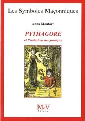 Les symboles maçonniques Tome 37 : Pythagore et l'initiation maçonnique