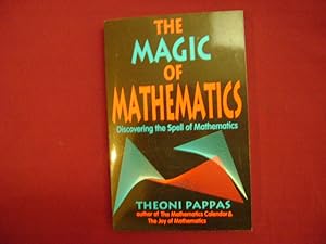 Bild des Verkufers fr The Magic of Mathematics. Discovering the Spell of Mathematics. zum Verkauf von BookMine