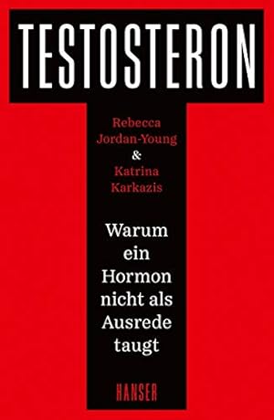 Imagen del vendedor de Testosteron : warum ein Hormon nicht als Ausrede taugt. aus dem Englischen von Hainer Kober a la venta por nika-books, art & crafts GbR